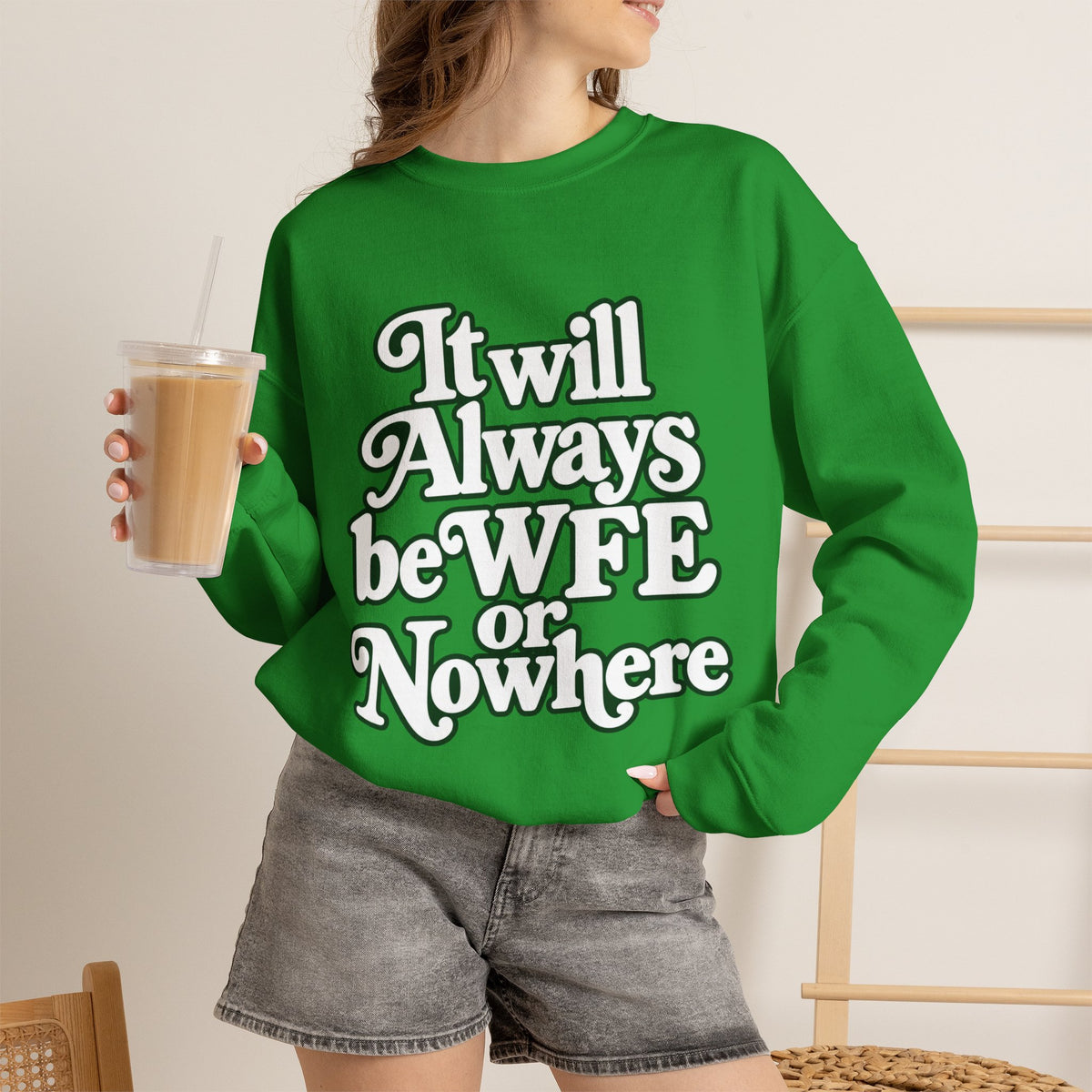 "WFE or Nowhere" LARGE FRONT Crewneck Sweatshirt