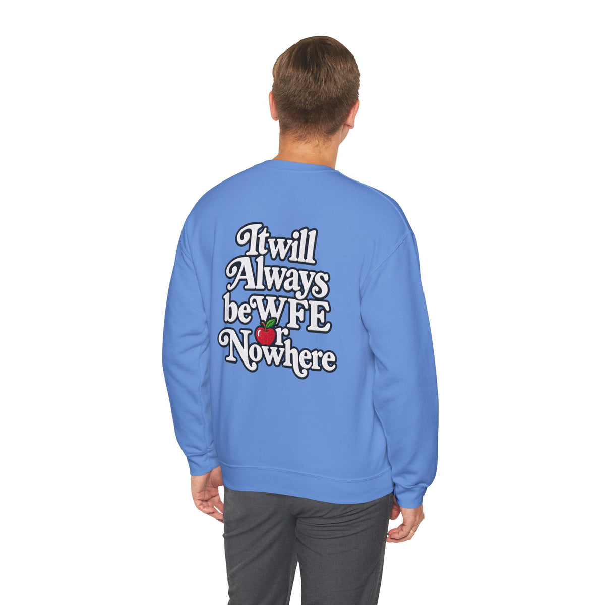 "WFE or Nowhere w/ School Things" Crewneck Sweatshirt
