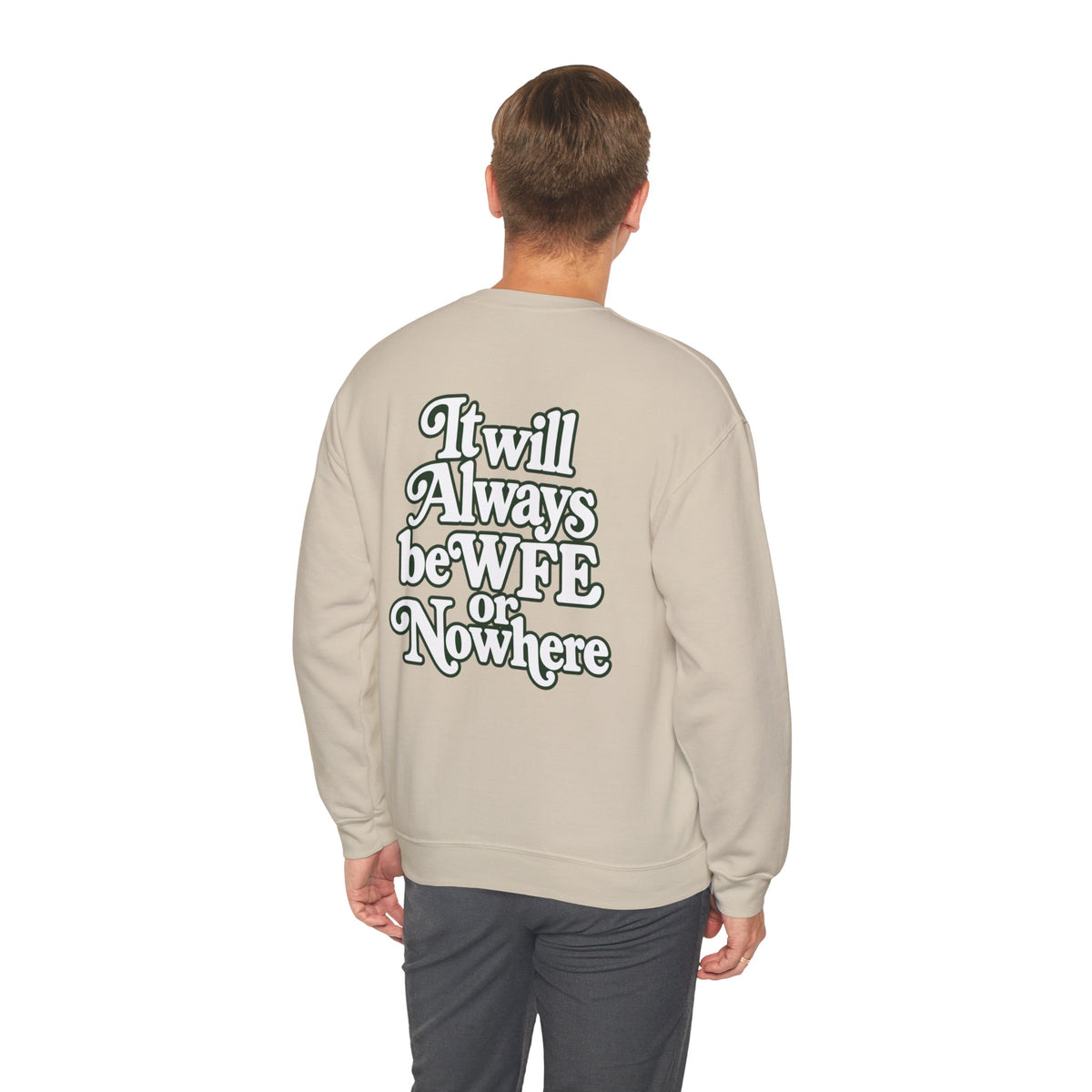 "WFE or Nowhere" PLAIN - Crewneck Sweatshirt