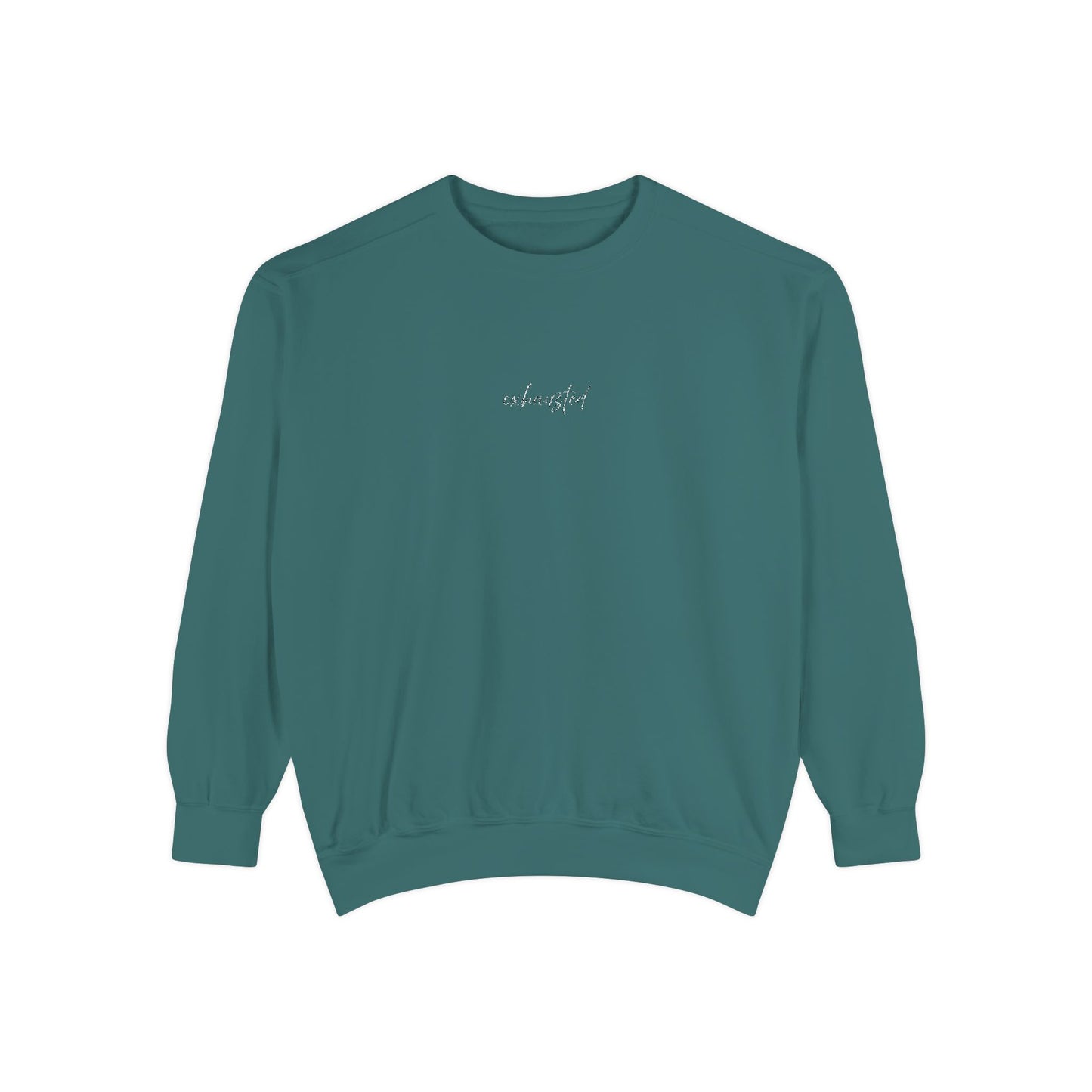 Exhausted (cursive)- One Word- Garment-Dyed Sweatshirt -Relaxed Fit- Unisex