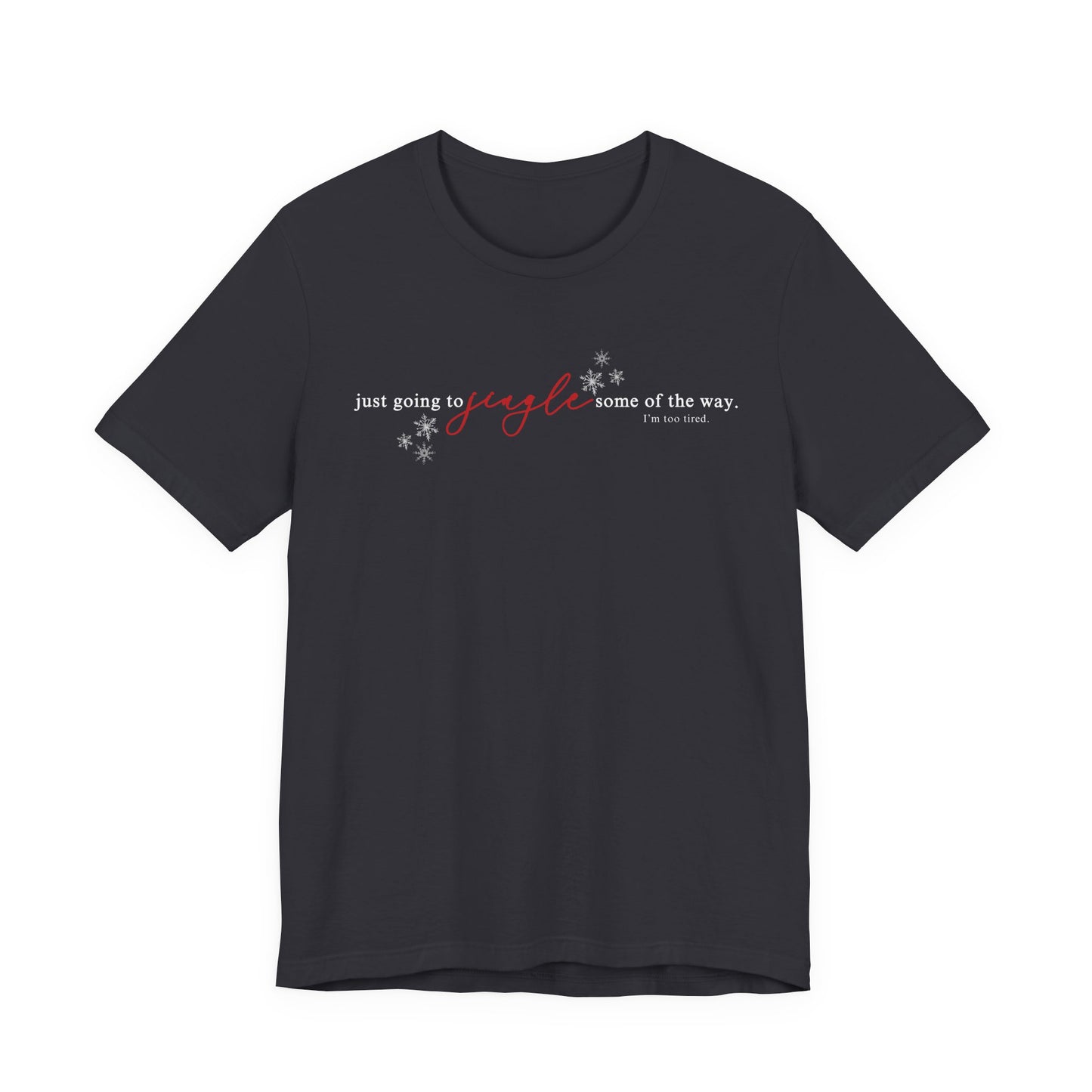 Just going to JINGLE some of the way— Christmas Unisex T‑Shirt