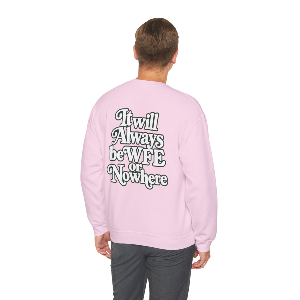 "WFE or Nowhere" PLAIN - Crewneck Sweatshirt