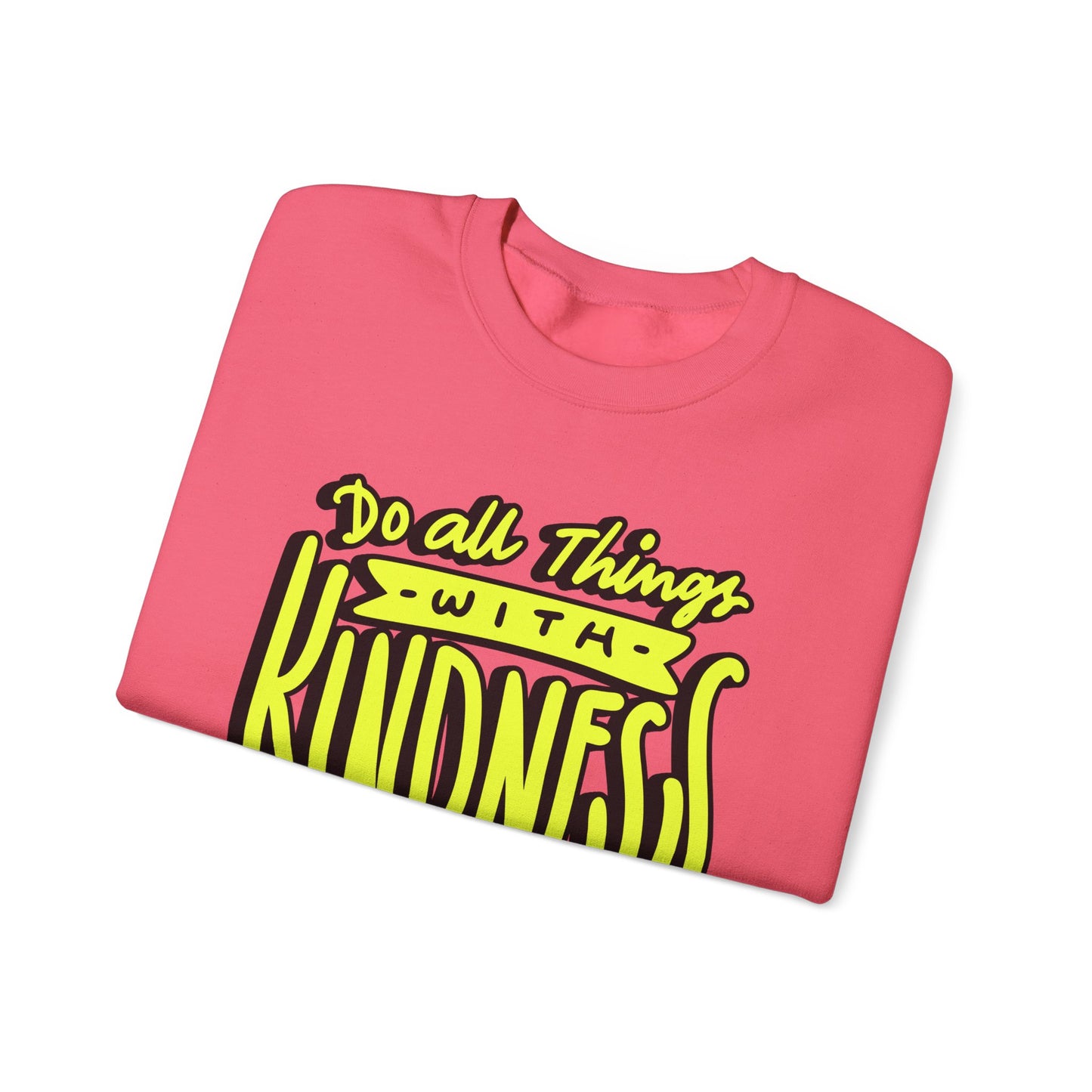 Do All Things with Kindness Unisex Crewneck Sweatshirt