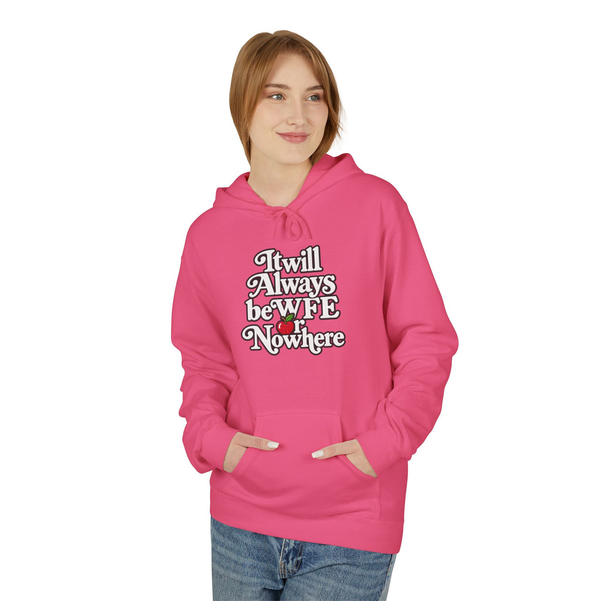 "WFE or Nowhere" w/ apple- Hoodie