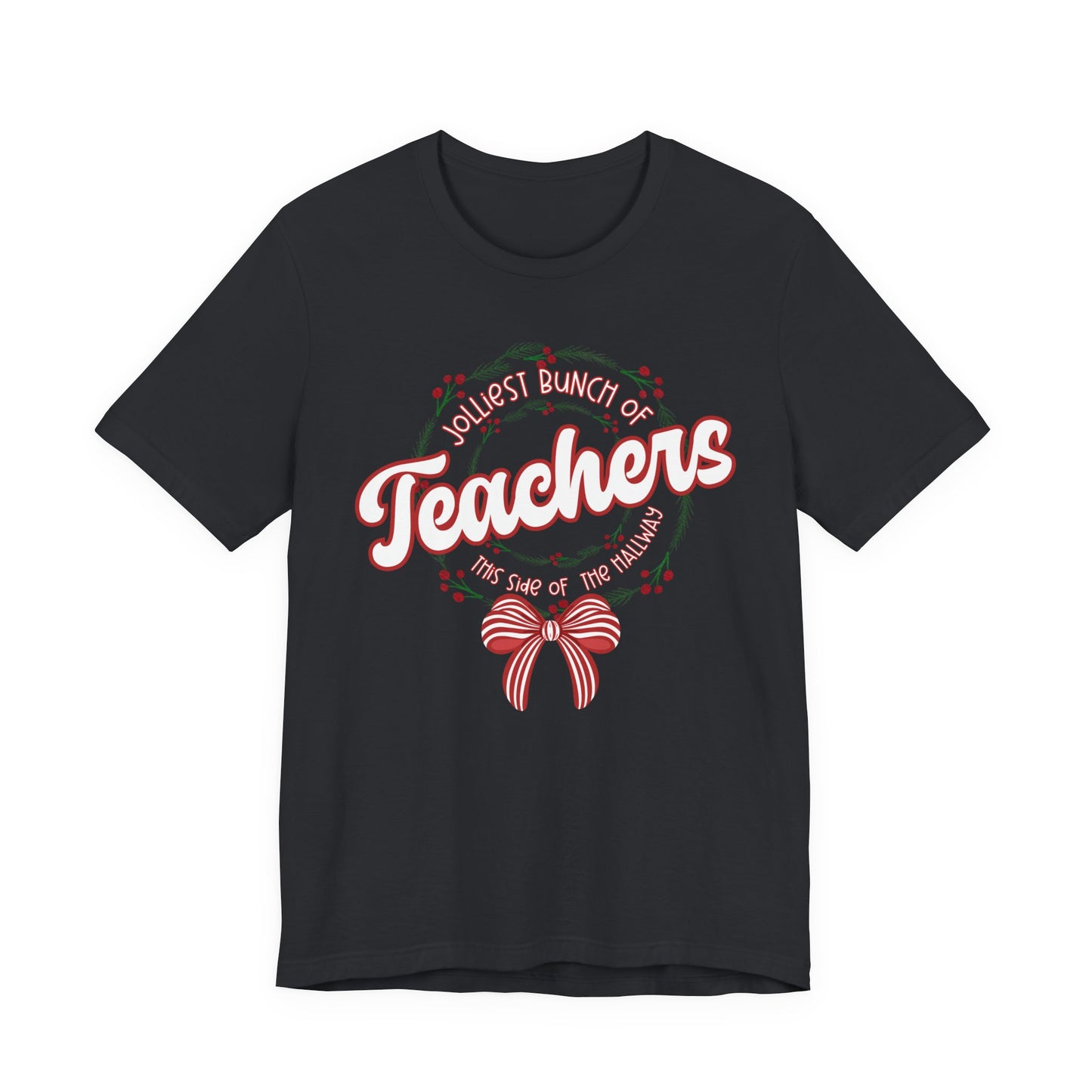 The Jolliest Bunch of teachers this side of the HALLWAY- Christmas Unisex T-Shirt