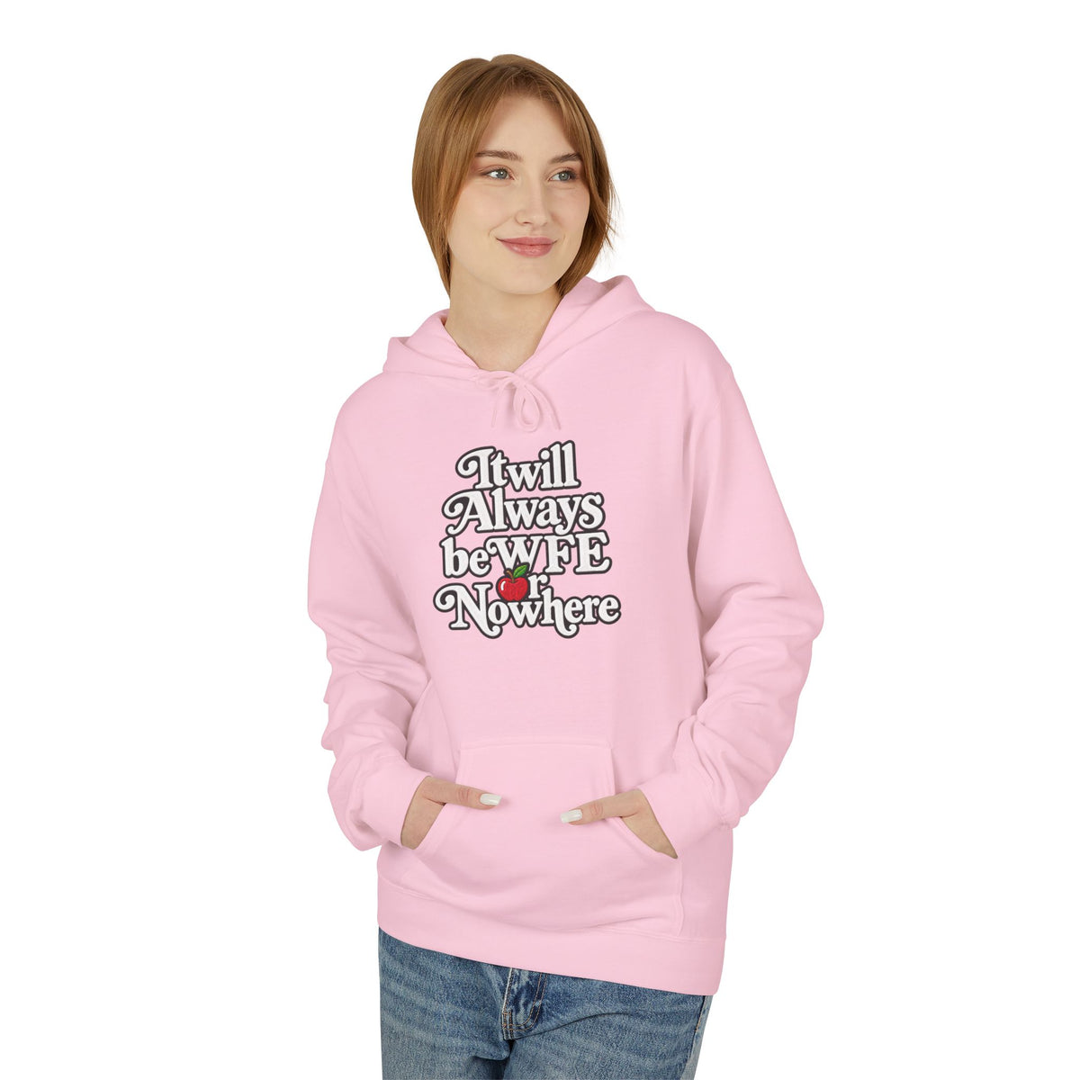 "WFE or Nowhere" w/ apple- Hoodie