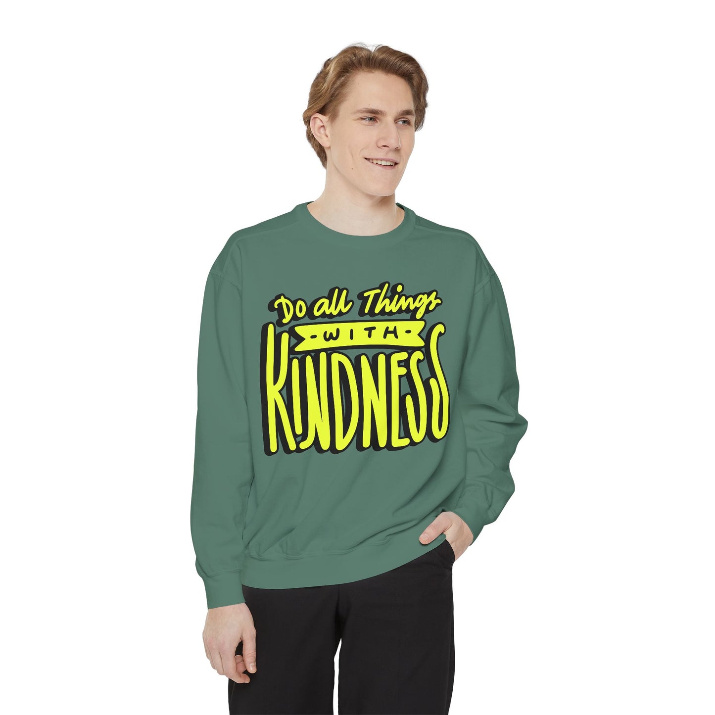 Do All Things with Kindness- Unisex Garment-Dyed Sweatshirt