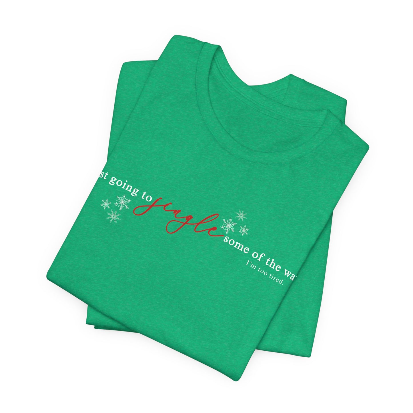 Just going to JINGLE some of the way— Christmas Unisex T‑Shirt