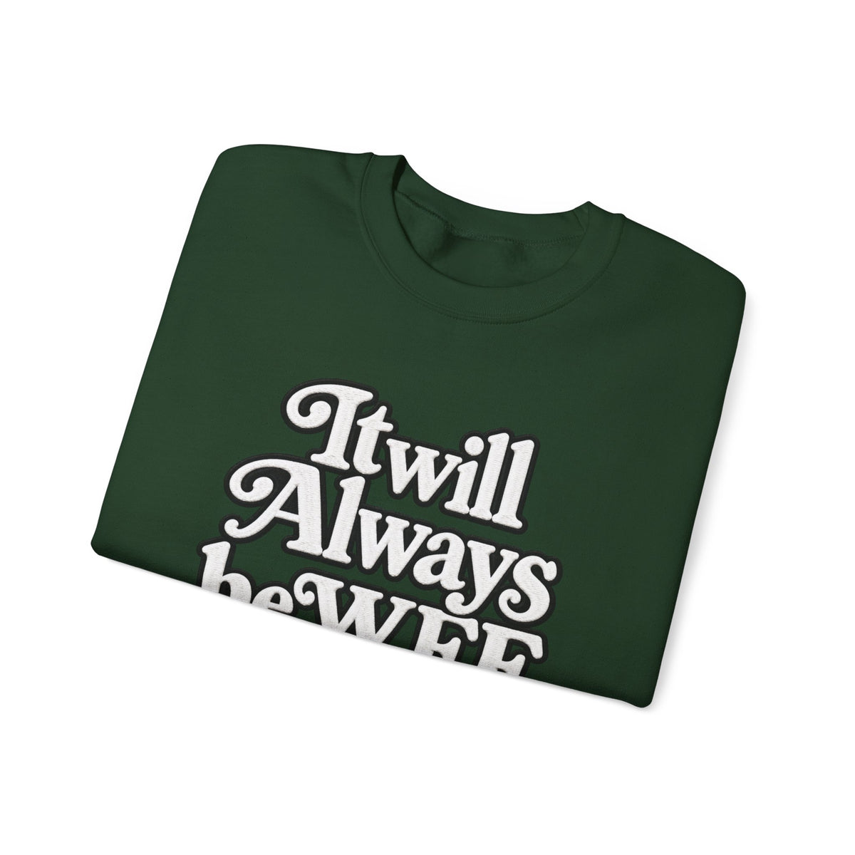"WFE or Nowhere" w/ apple- LARGE FRONT Crewneck Sweatshirt