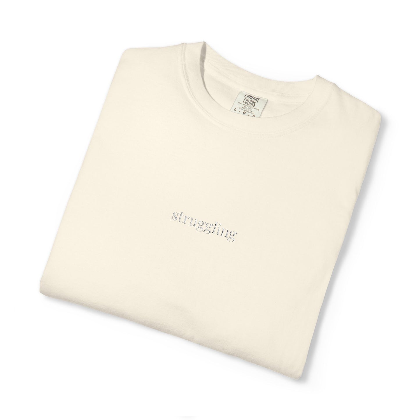 Struggling- One Word- Garment-Dyed Unisex Tee