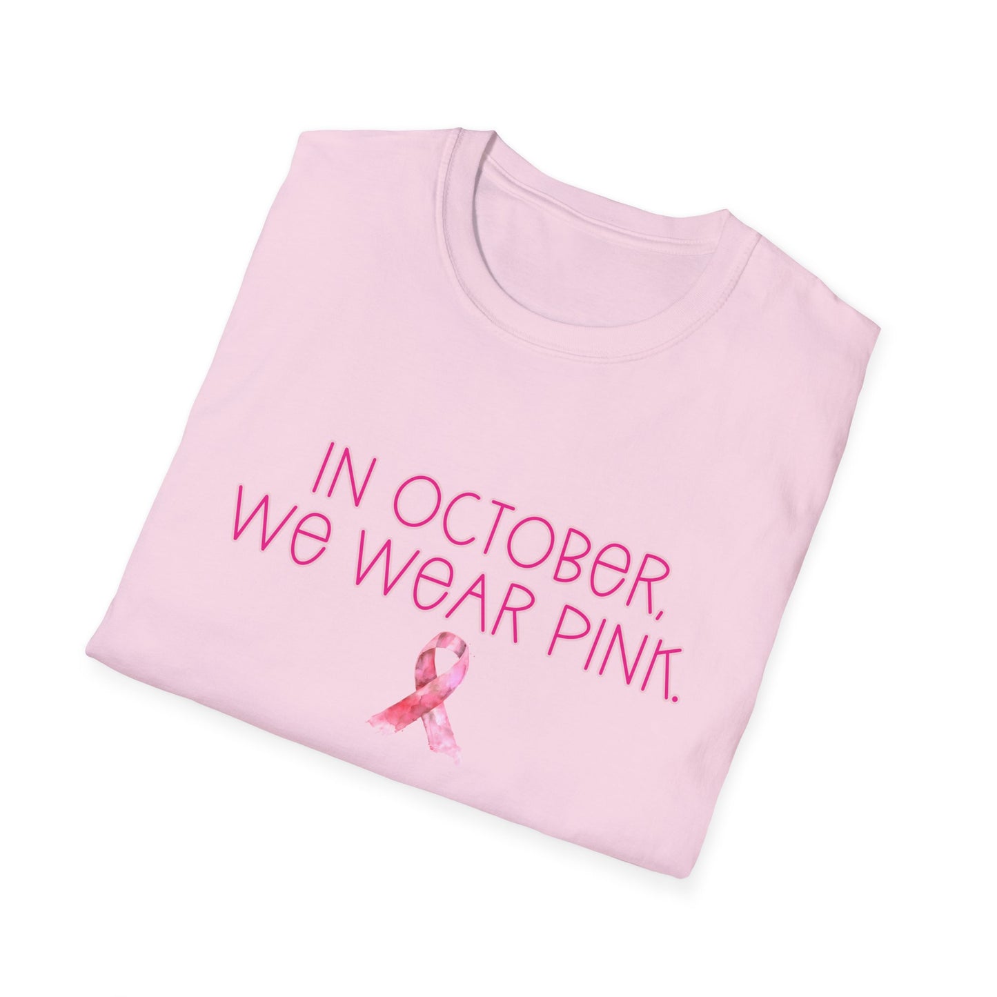 In October We Wear Pink Ribbon- Breast Cancer Awareness Tee, Unisex Softstyle T-Shirt