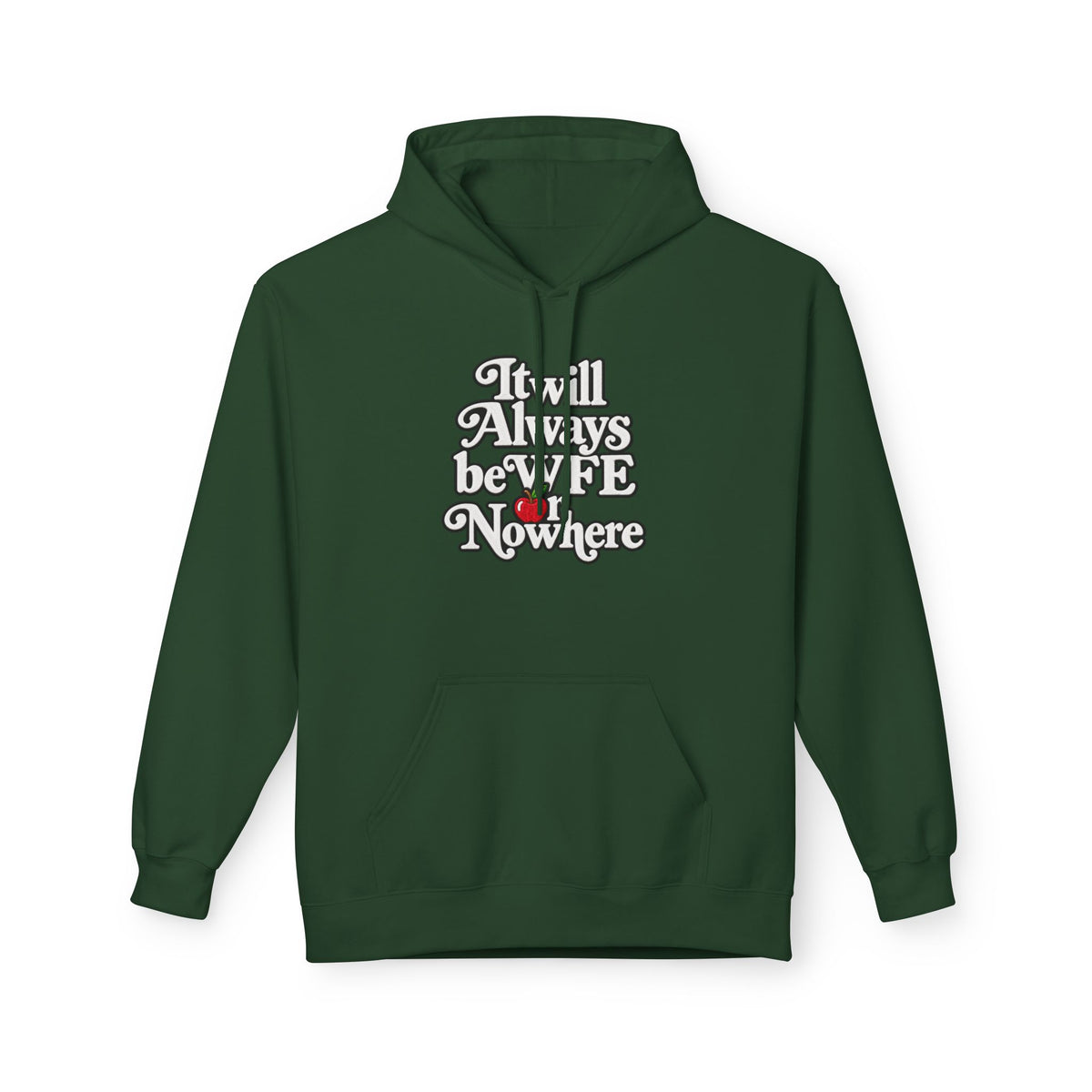 "WFE or Nowhere" w/ apple- Hoodie