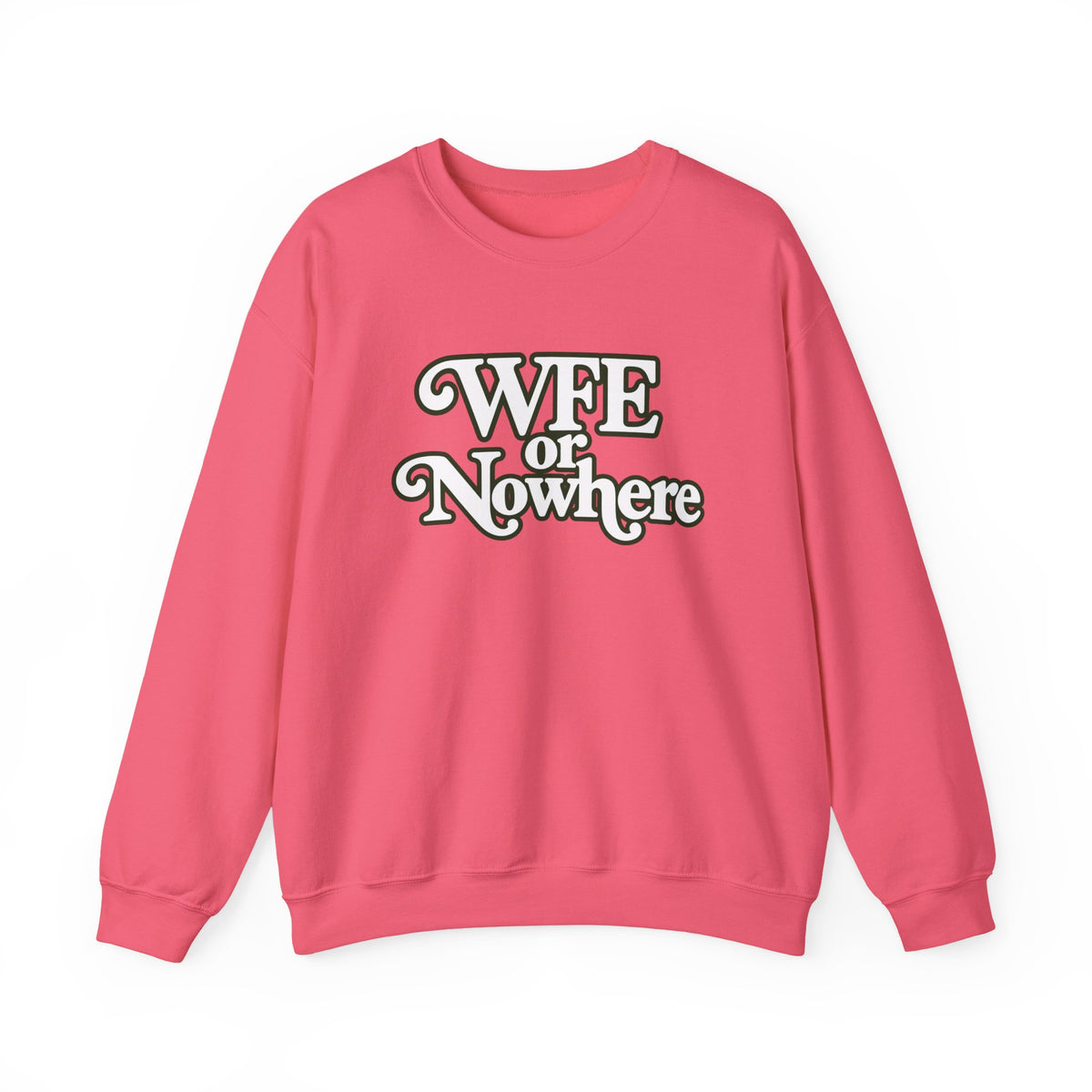 "WFE or Nowhere" PLAIN - Crewneck Sweatshirt