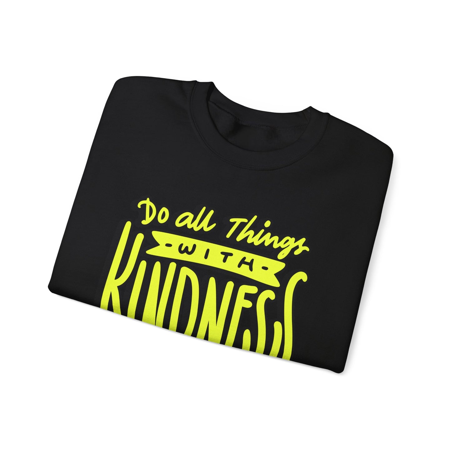 Do All Things with Kindness Unisex Crewneck Sweatshirt