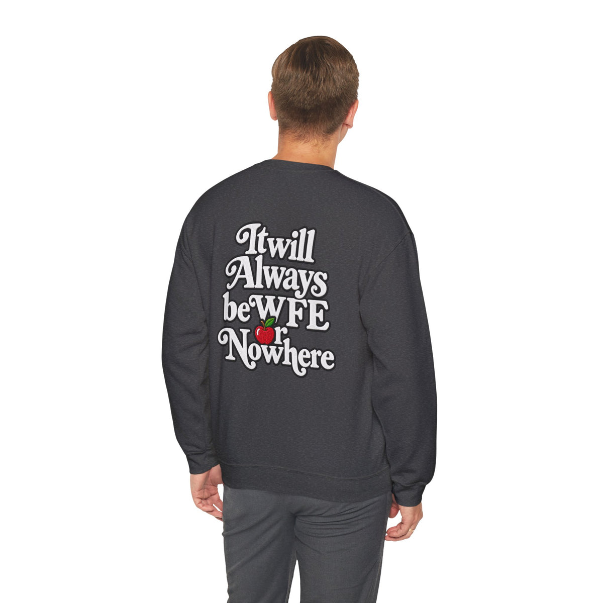 "WFE or Nowhere w/ School Things" Crewneck Sweatshirt