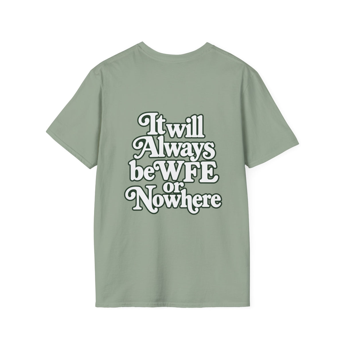 "WFE or Nowhere" -PLAIN- Softstyle T-Shirt