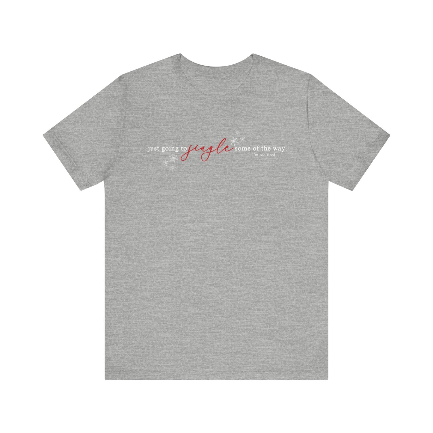 Just going to JINGLE some of the way— Christmas Unisex T‑Shirt