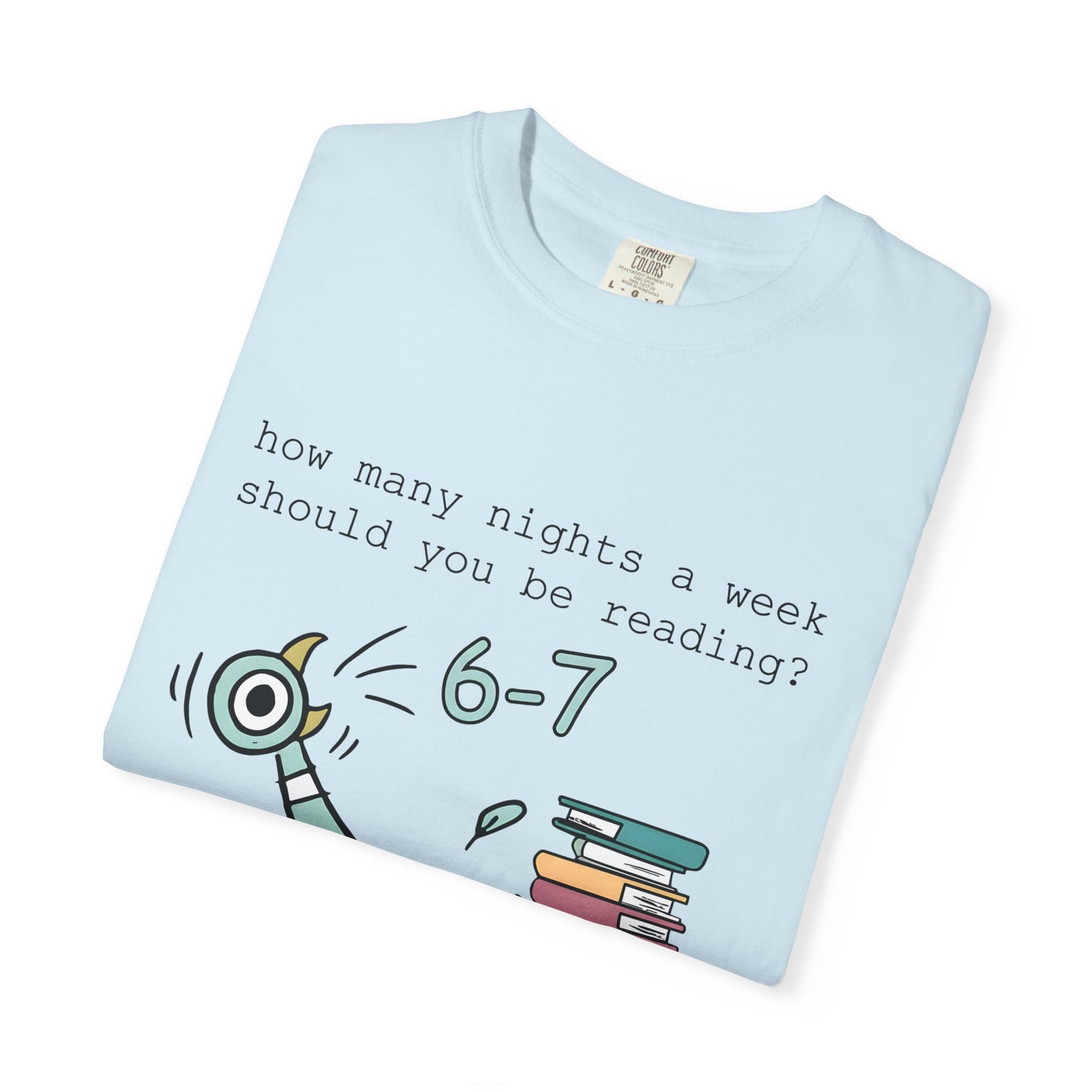 “How many nights a week should you be reading? 6-7” -Teacher Graphic T-Shirt