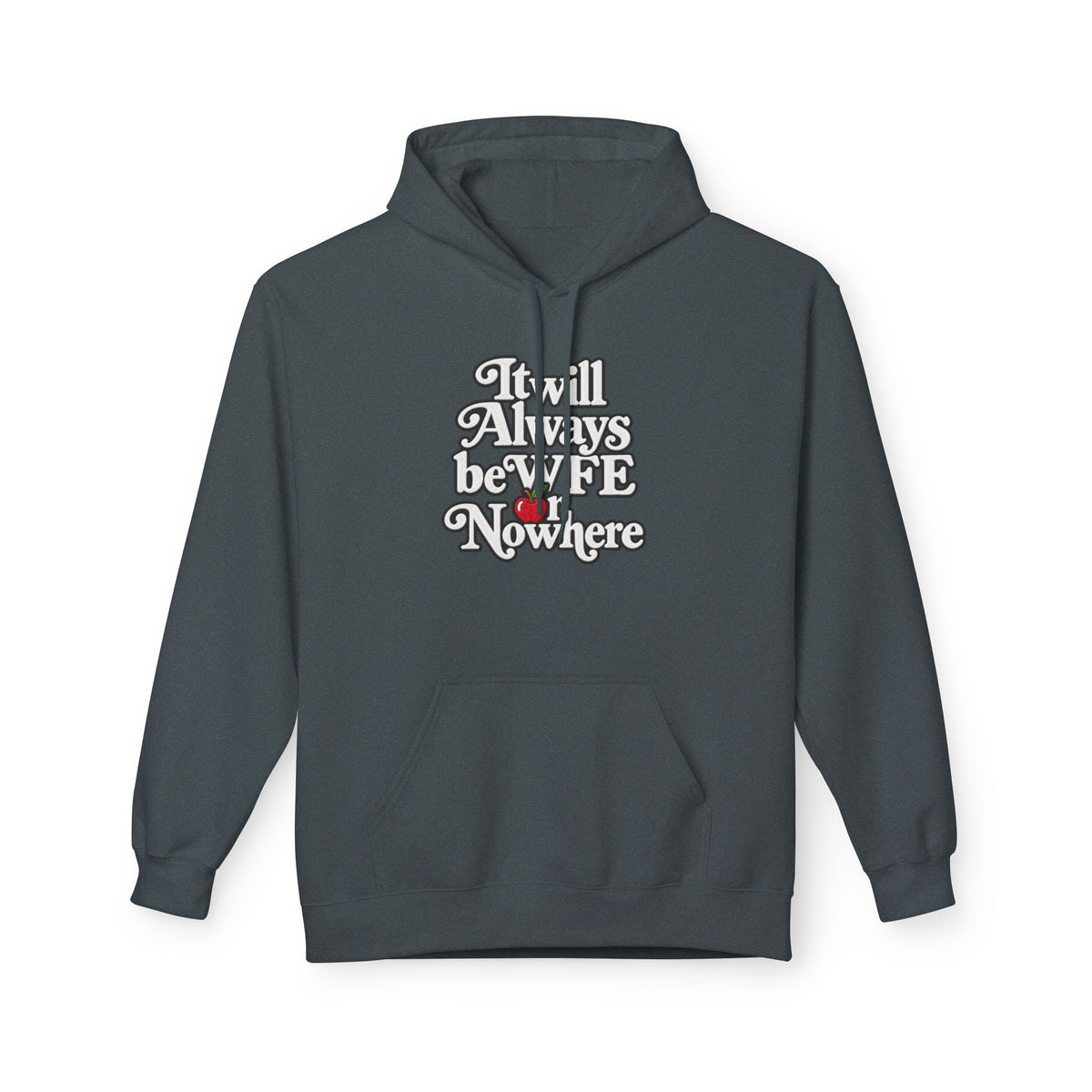"WFE or Nowhere" w/ apple- Hoodie