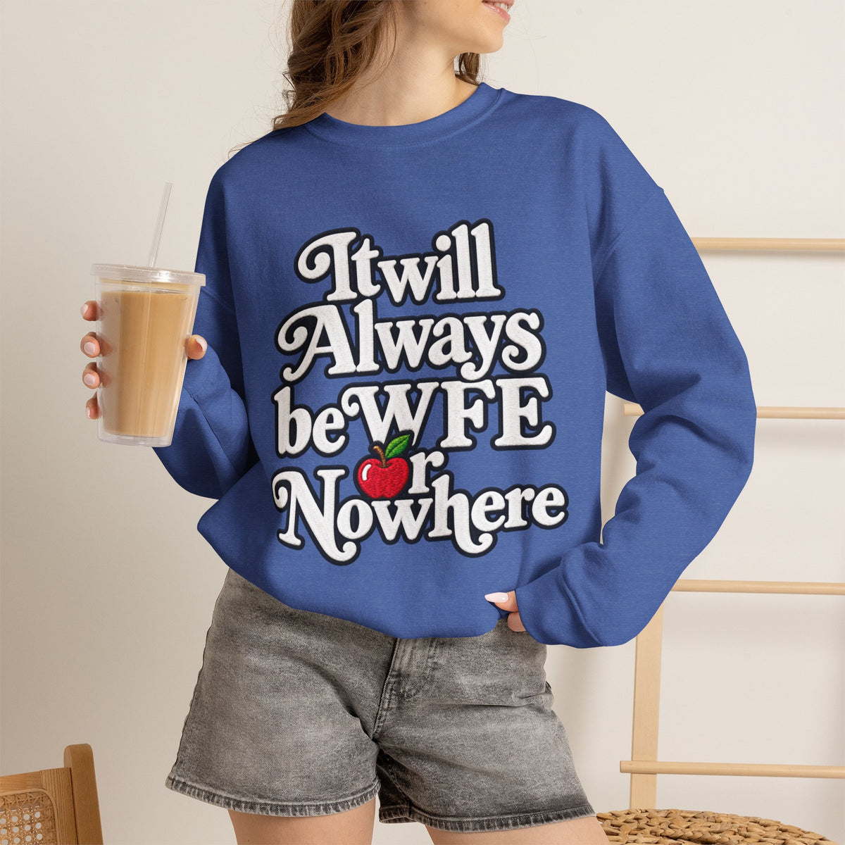 "WFE or Nowhere" w/ apple- LARGE FRONT Crewneck Sweatshirt