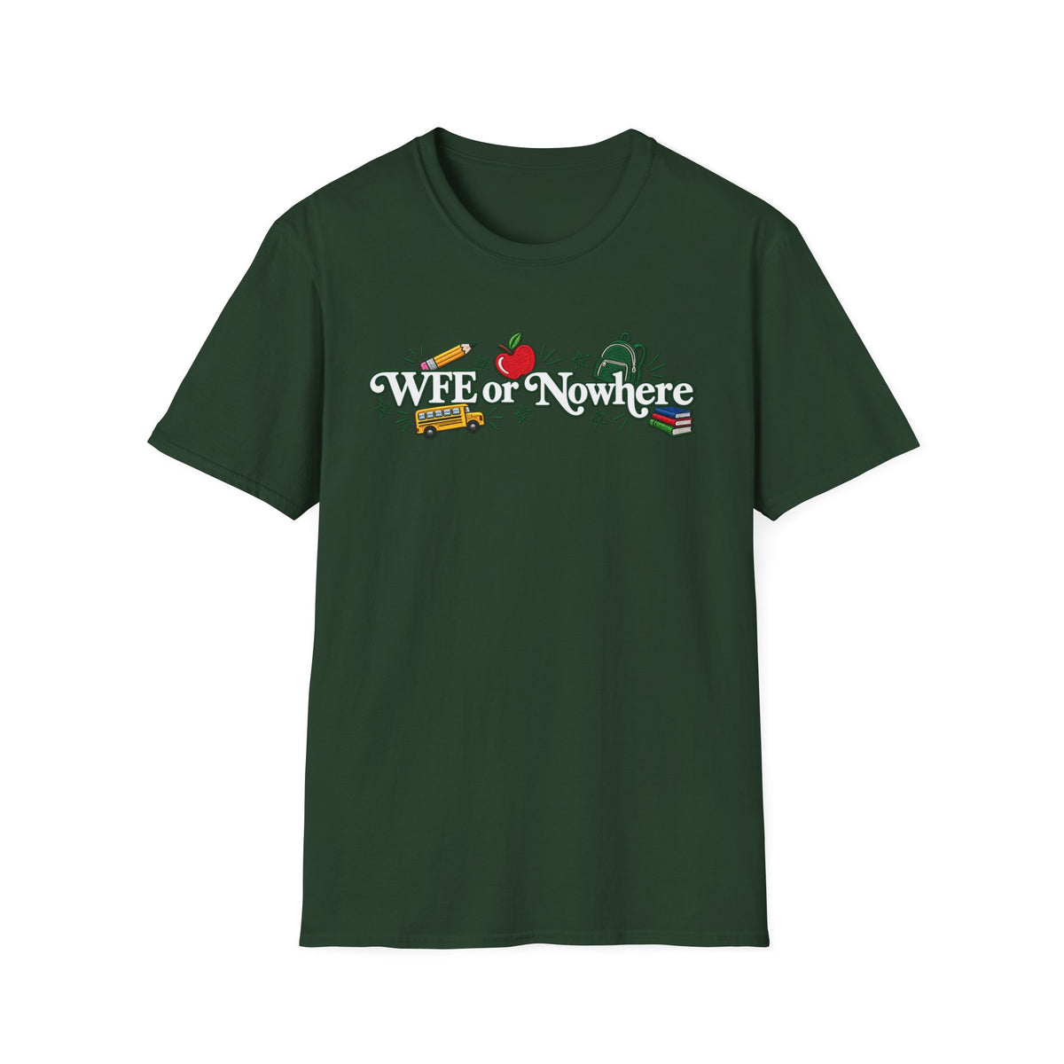 "WFE or Nowhere" - Softstyle T-Shirt