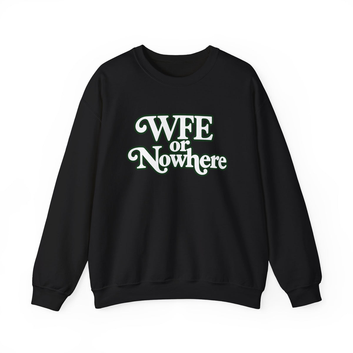 "WFE or Nowhere" PLAIN - Crewneck Sweatshirt