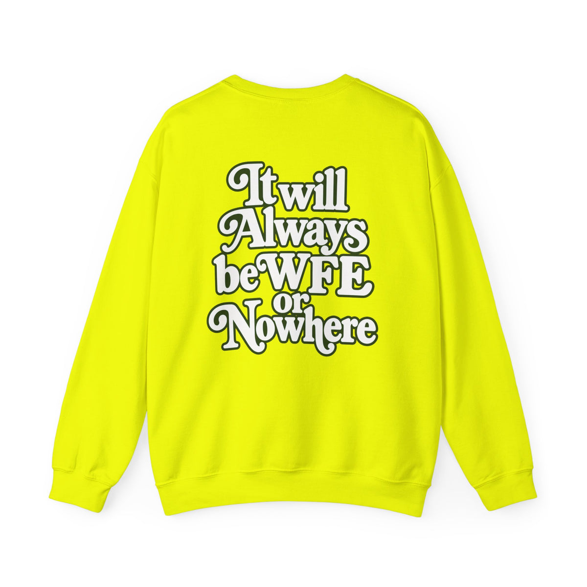 "WFE or Nowhere" PLAIN - Crewneck Sweatshirt