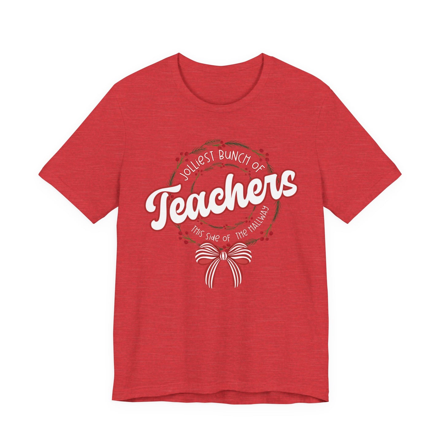 The Jolliest Bunch of teachers this side of the HALLWAY- Christmas Unisex T-Shirt