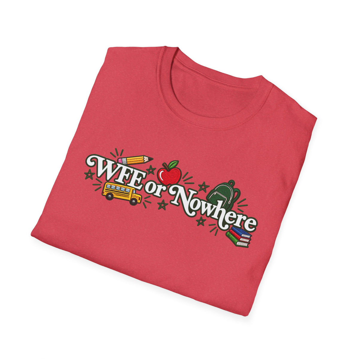 "WFE or Nowhere" - Softstyle T-Shirt