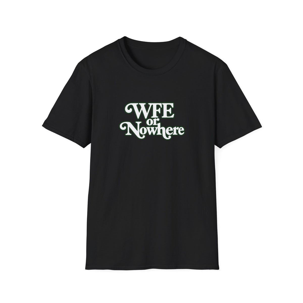 "WFE or Nowhere" -PLAIN- Softstyle T-Shirt