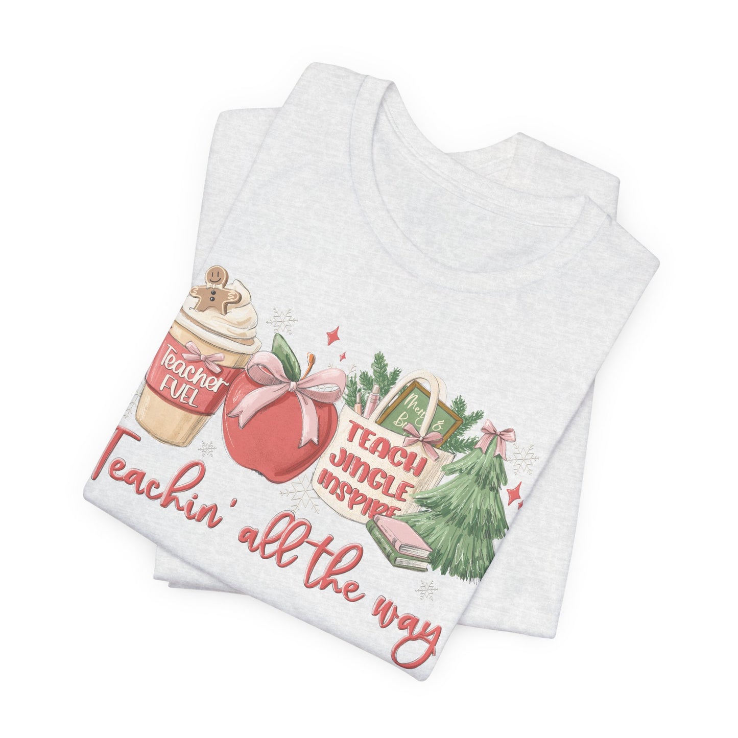 Teachin' All the Way— Christmas Unisex T‑Shirt
