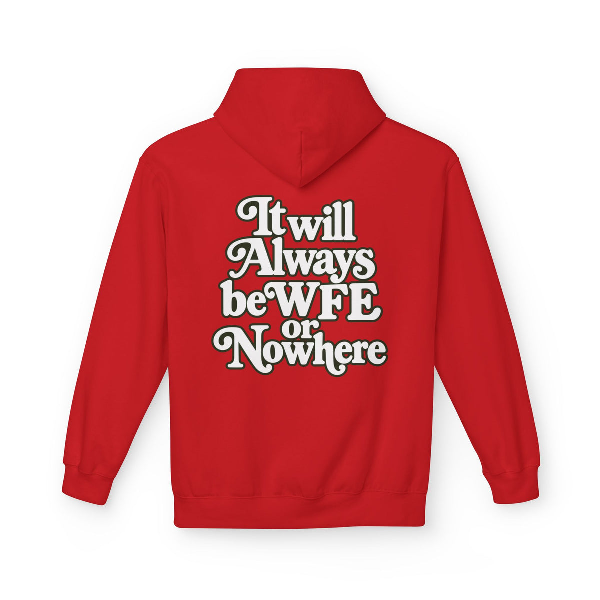 "WFE or Nowhere" PLAIN Hoodie