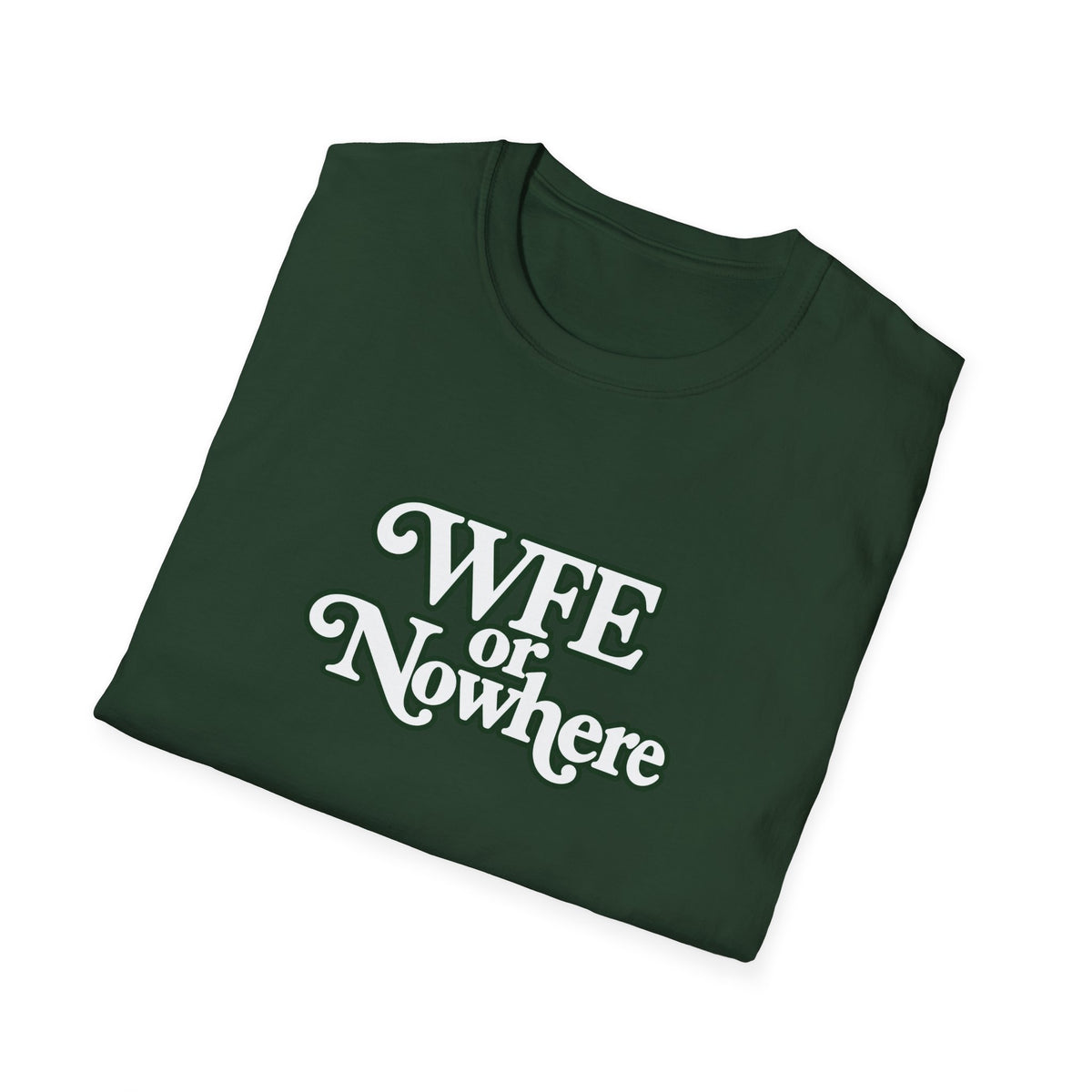 "WFE or Nowhere" -PLAIN- Softstyle T-Shirt
