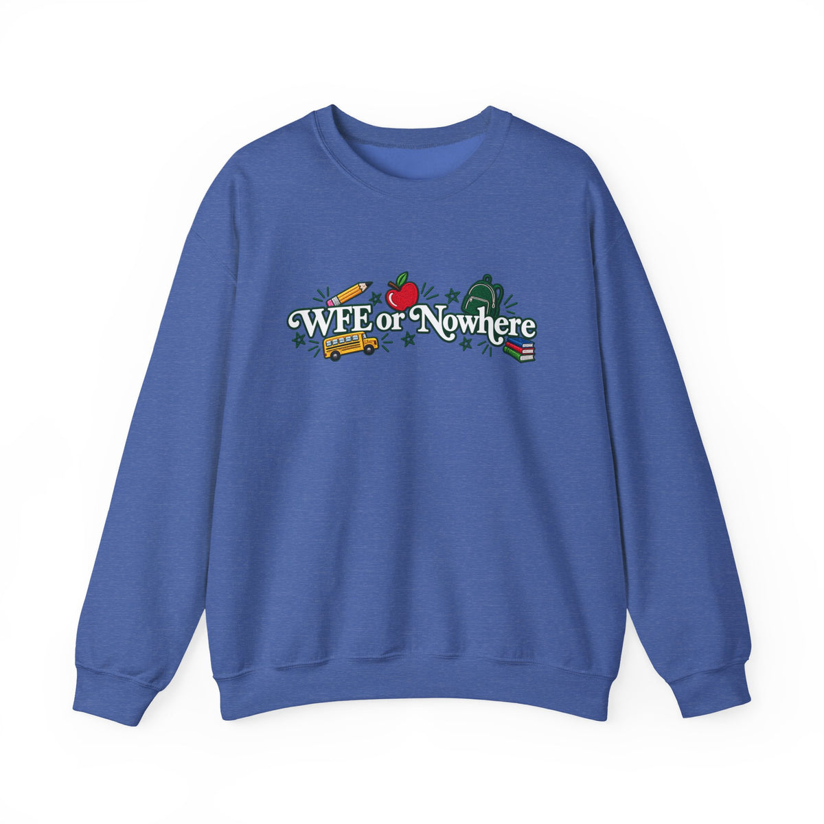 "WFE or Nowhere w/ School Things" Crewneck Sweatshirt