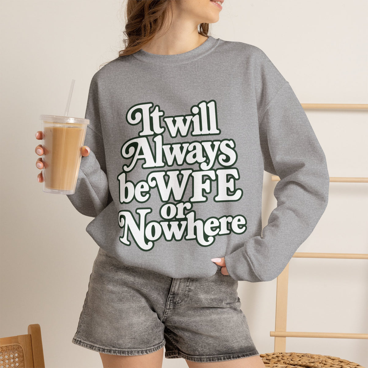 "WFE or Nowhere" LARGE FRONT Crewneck Sweatshirt