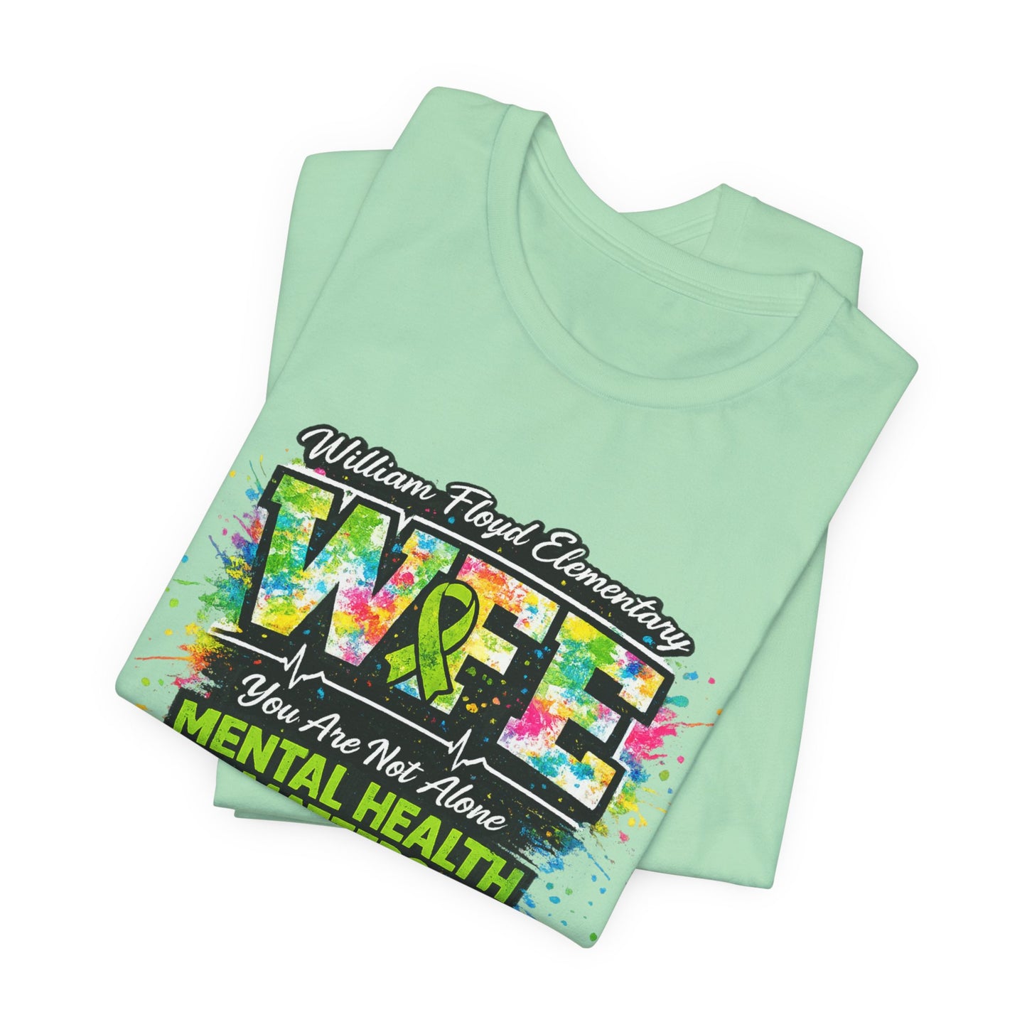 WFE Mental Health Awareness T-Shirt 2— "Be Kind to Your Mind" Colorful Support Tee