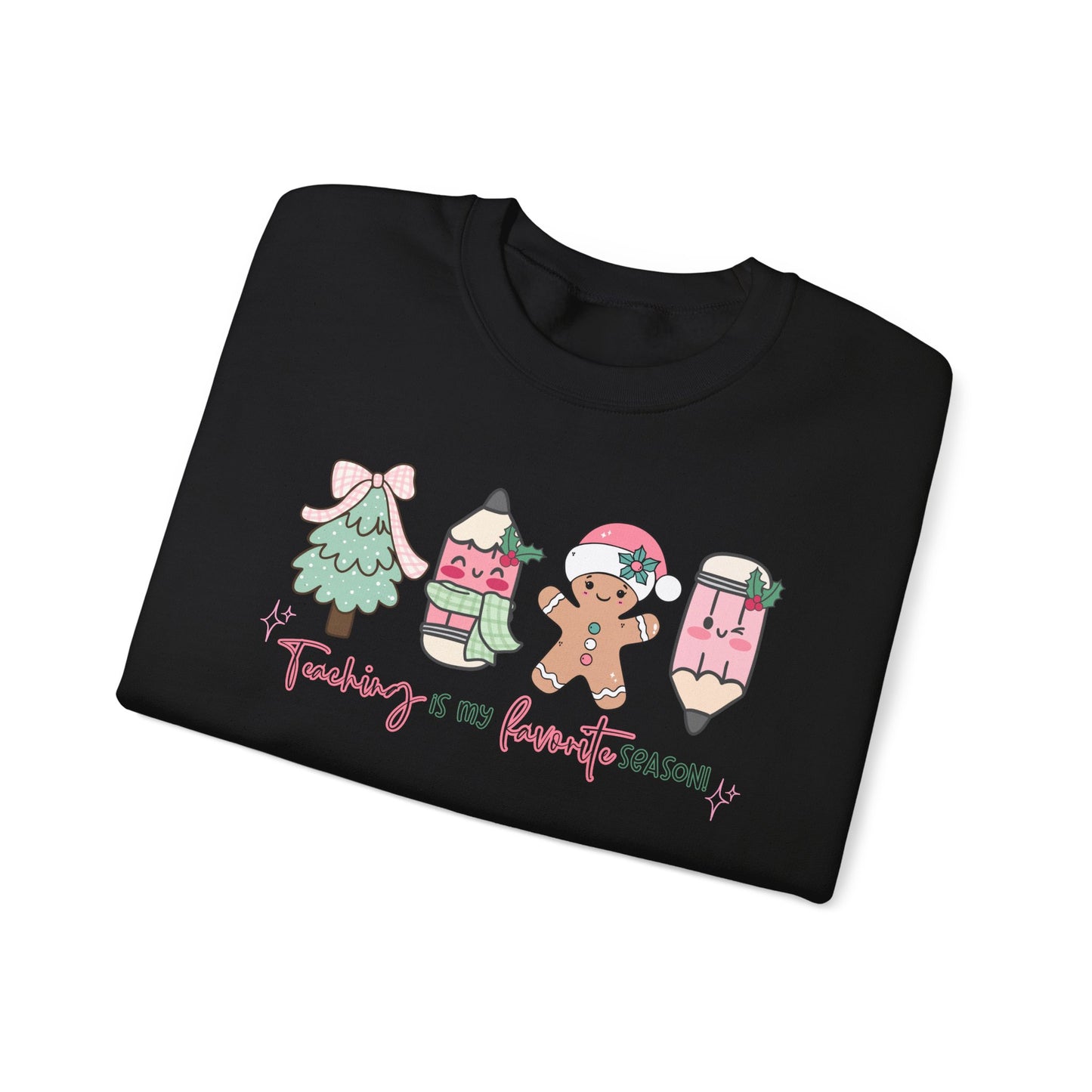 Teaching is my Favorite Season- Christmas Sweatshirt