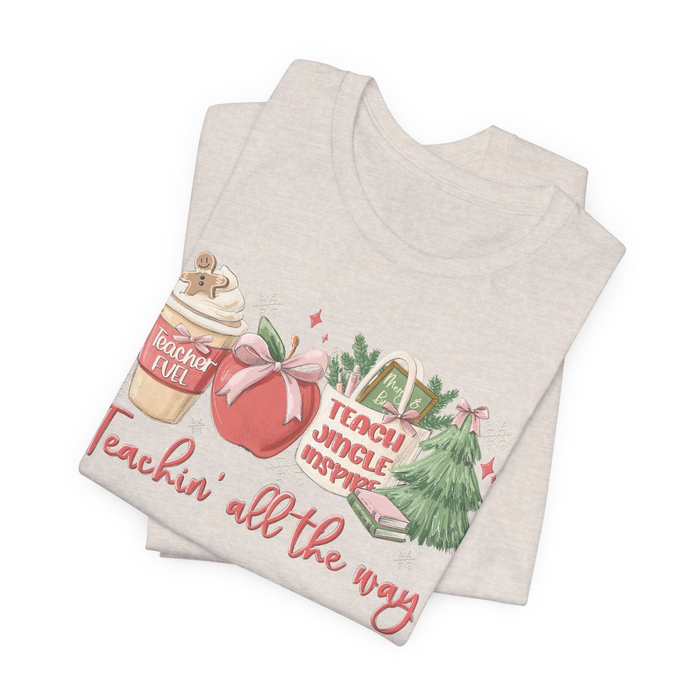 Teachin' All the Way— Christmas Unisex T‑Shirt