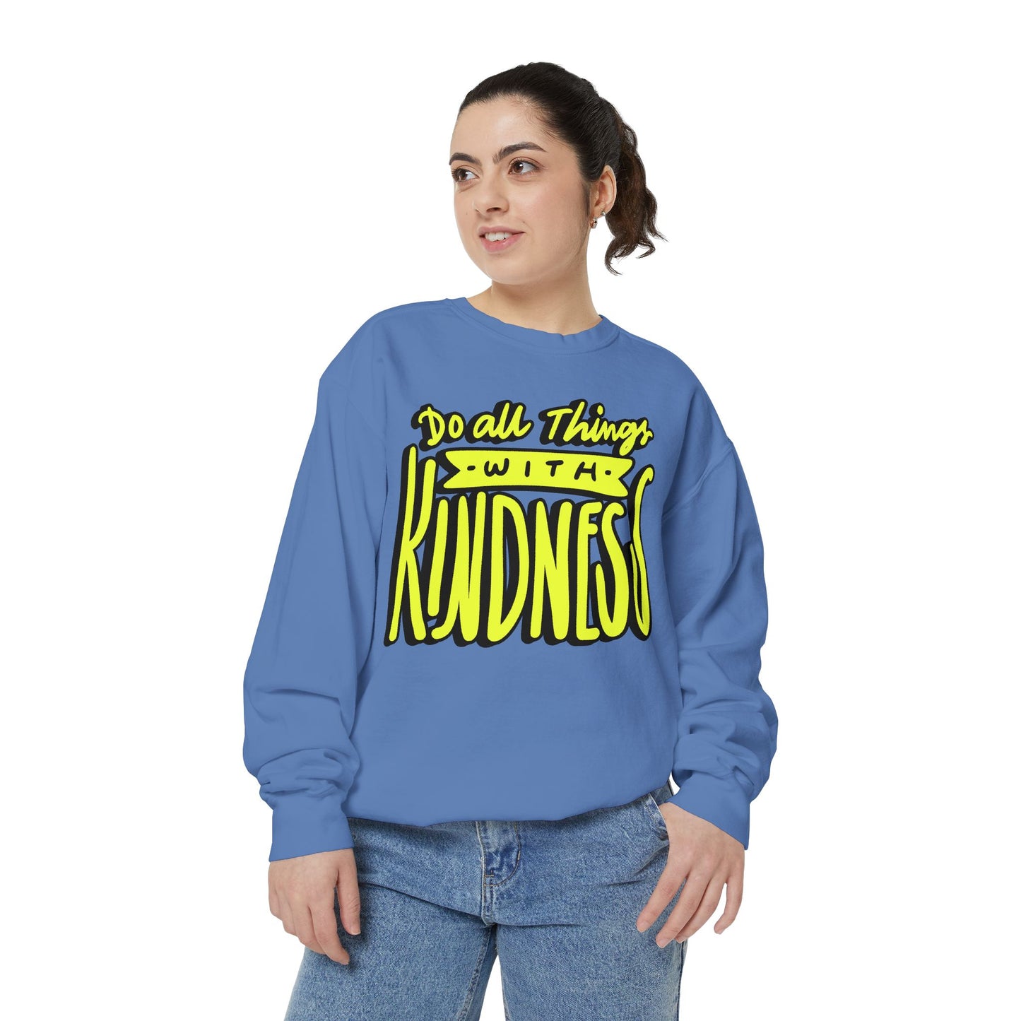 Do All Things with Kindness- Unisex Garment-Dyed Sweatshirt