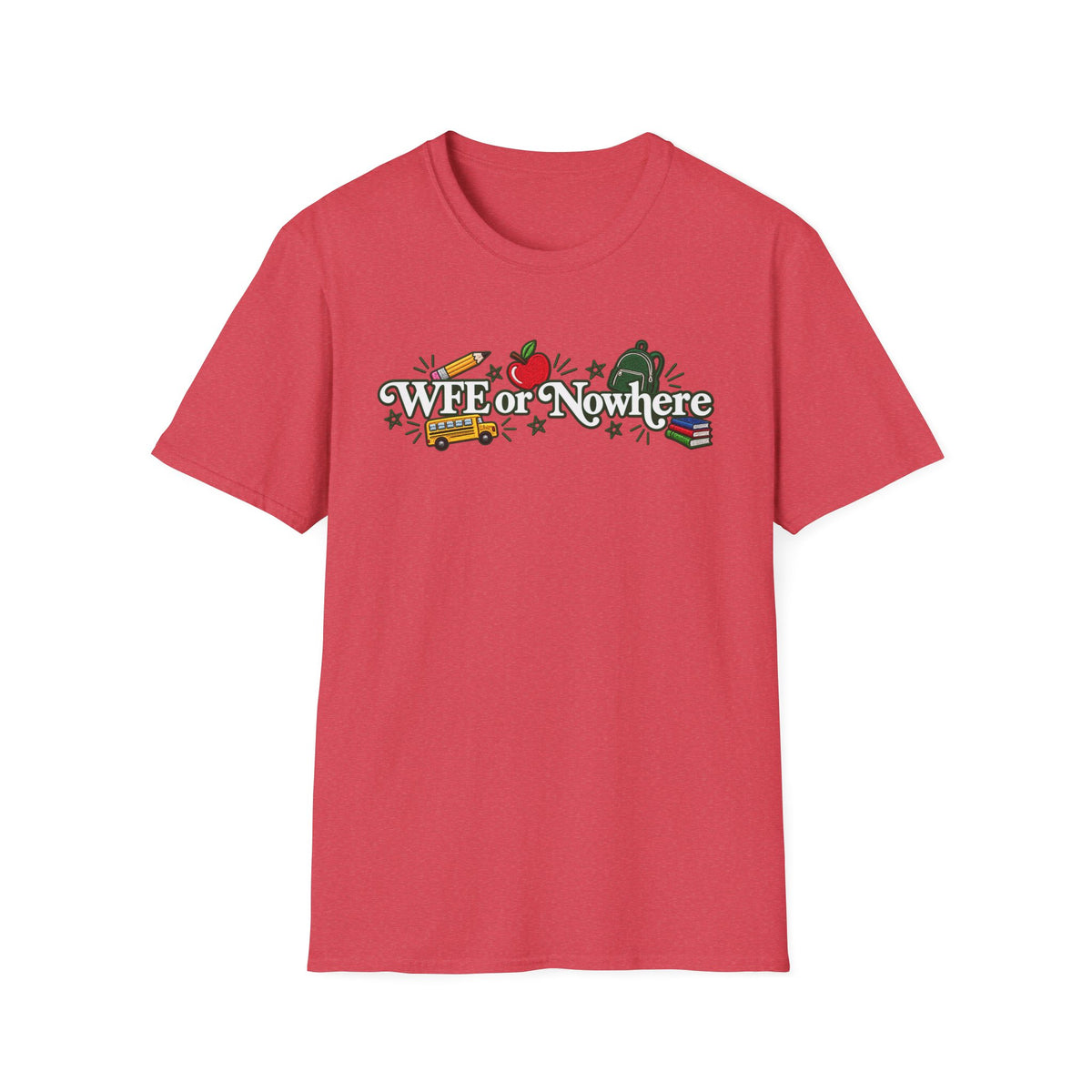 "WFE or Nowhere" - Softstyle T-Shirt