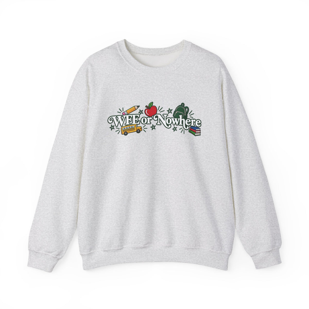 "WFE or Nowhere w/ School Things" Crewneck Sweatshirt