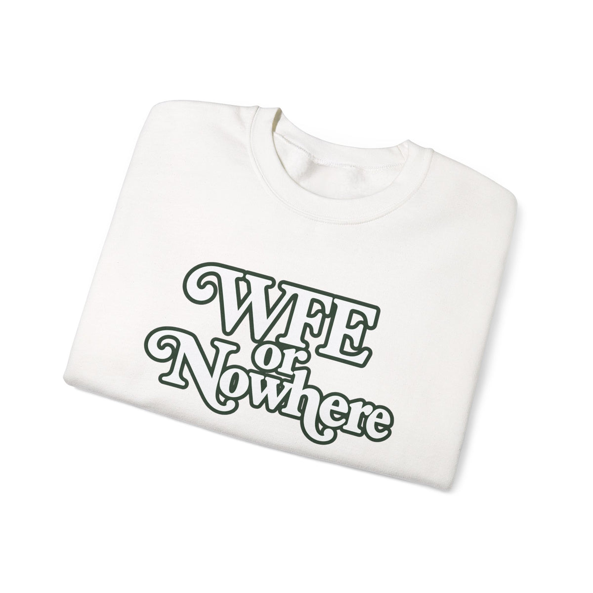"WFE or Nowhere" PLAIN - Crewneck Sweatshirt