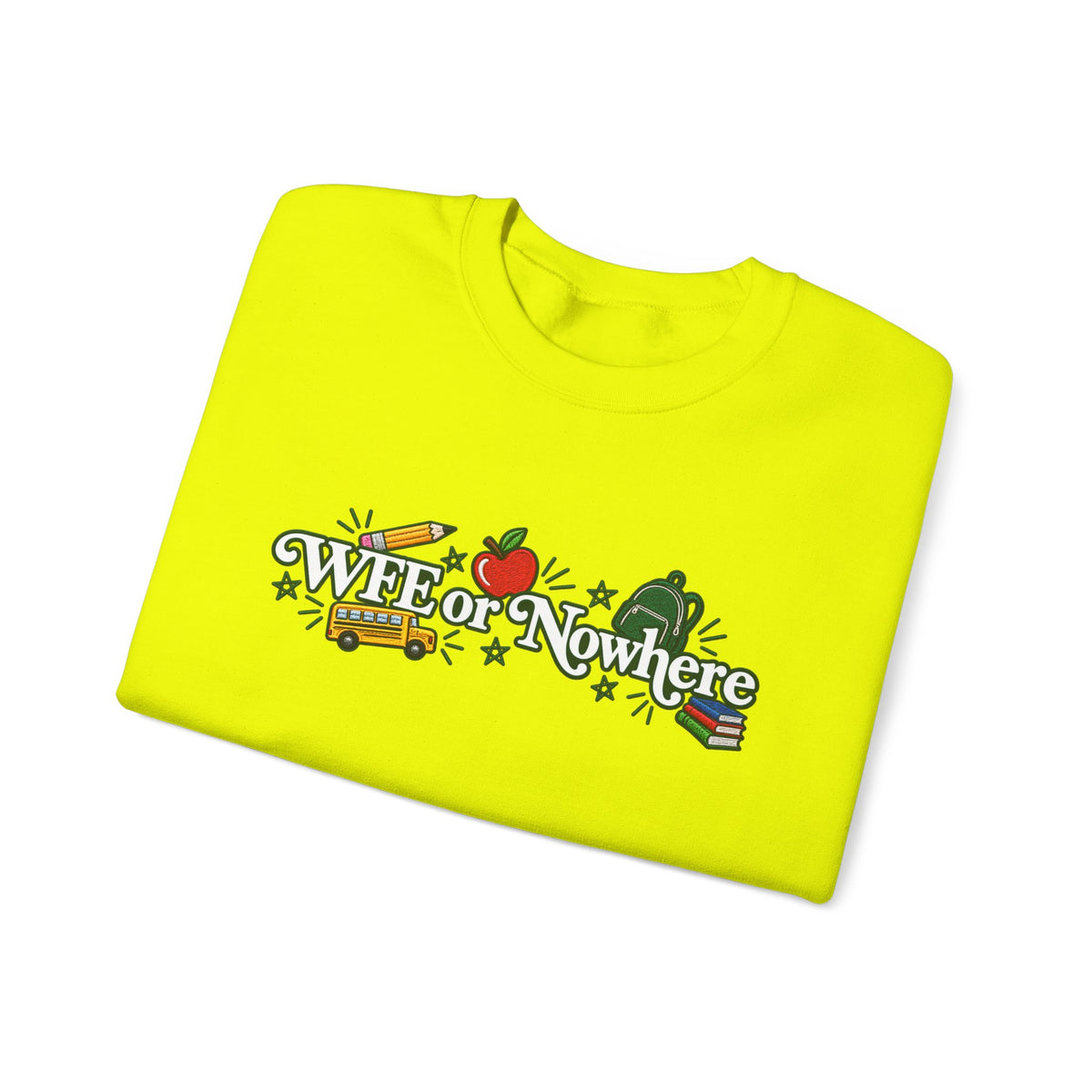 "WFE or Nowhere w/ School Things" Crewneck Sweatshirt