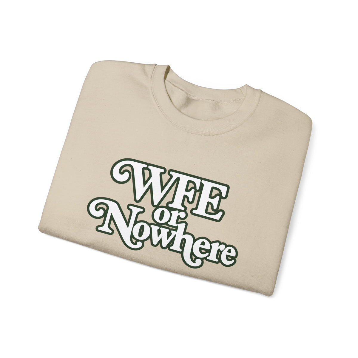 "WFE or Nowhere" PLAIN - Crewneck Sweatshirt