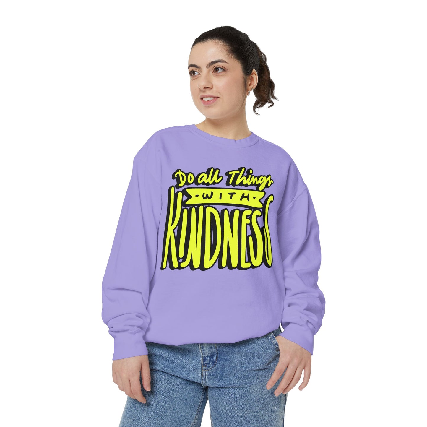 Do All Things with Kindness- Unisex Garment-Dyed Sweatshirt