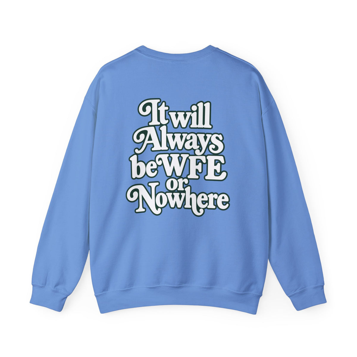 "WFE or Nowhere" PLAIN - Crewneck Sweatshirt