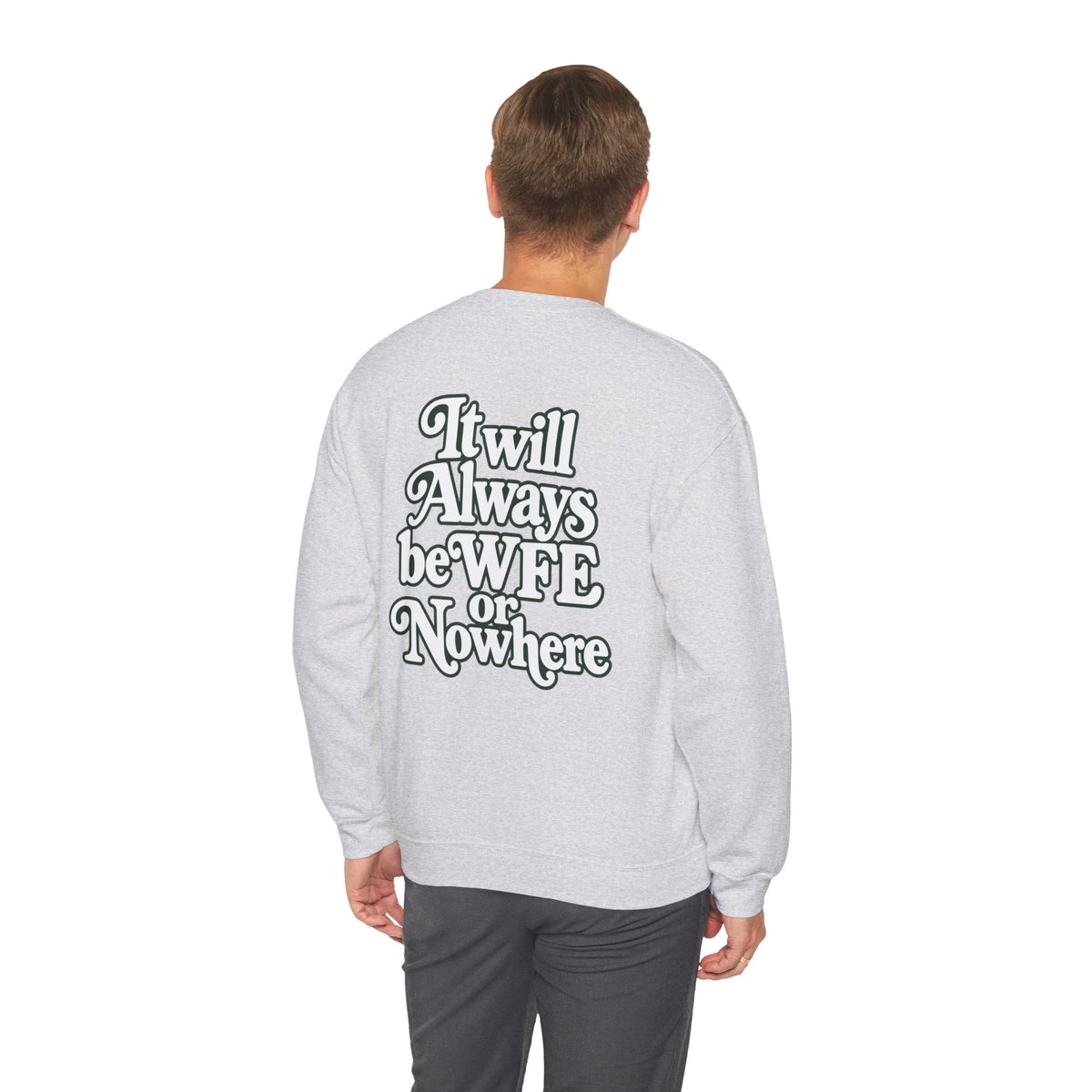 "WFE or Nowhere" PLAIN - Crewneck Sweatshirt
