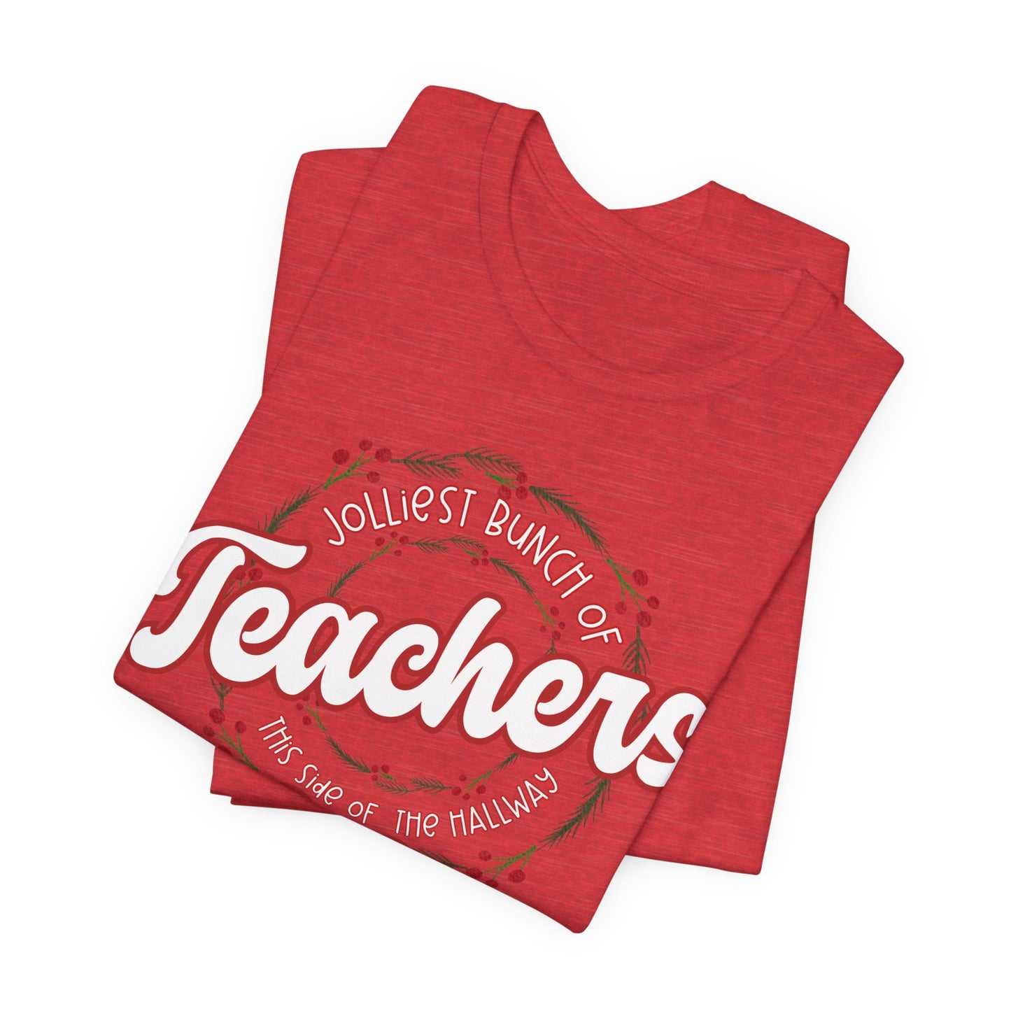 The Jolliest Bunch of teachers this side of the HALLWAY- Christmas Unisex T-Shirt