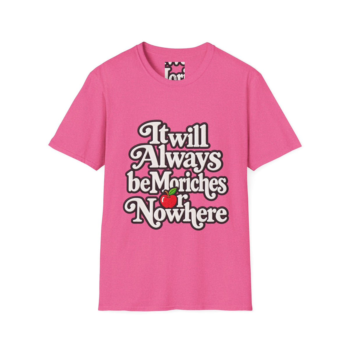 "It will Always be Moriches or Nowhere" - Softstyle T-Shirt