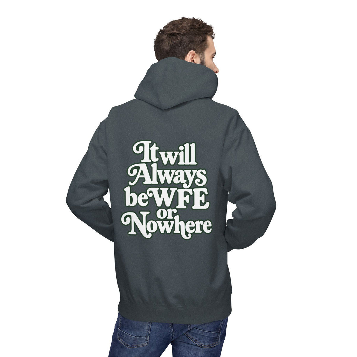 "WFE or Nowhere" PLAIN Hoodie